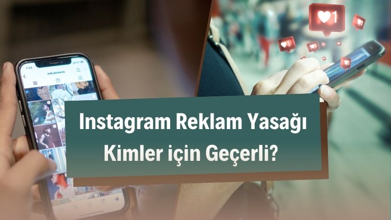 Instagram Reklam Yasağı Kimler için Geçerli?