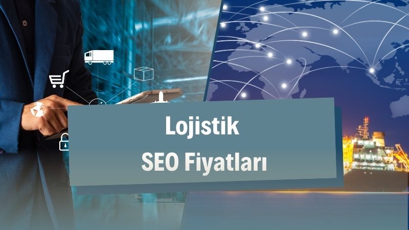 Lojistik SEO Fiyatları