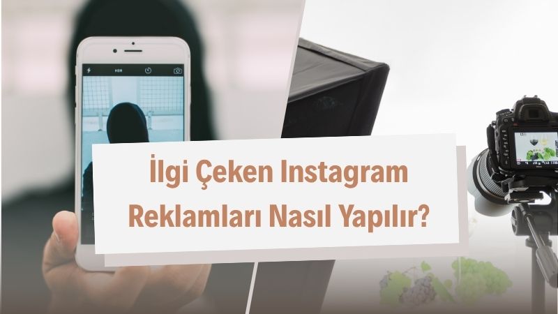 İlgi Çeken Instagram Reklamları Nasıl Yapılır?