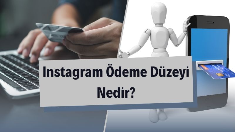 Instagram Ödeme Düzeyi Nedir?
