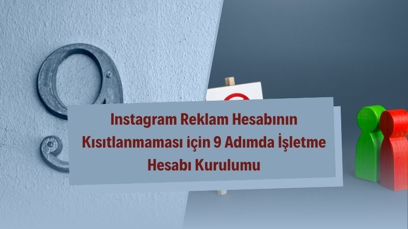 Instagram Reklam Hesabının Kısıtlanmaması için 9 Adımda İşletme Hesabı Kurulumu