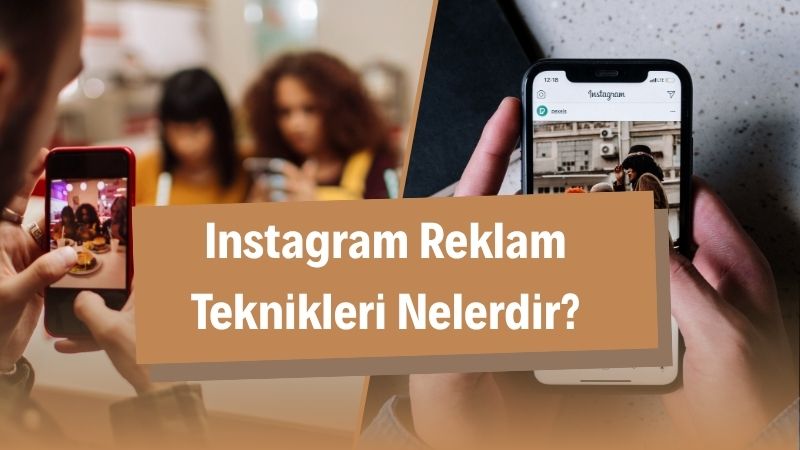 Instagram Reklam Teknikleri Nelerdir?