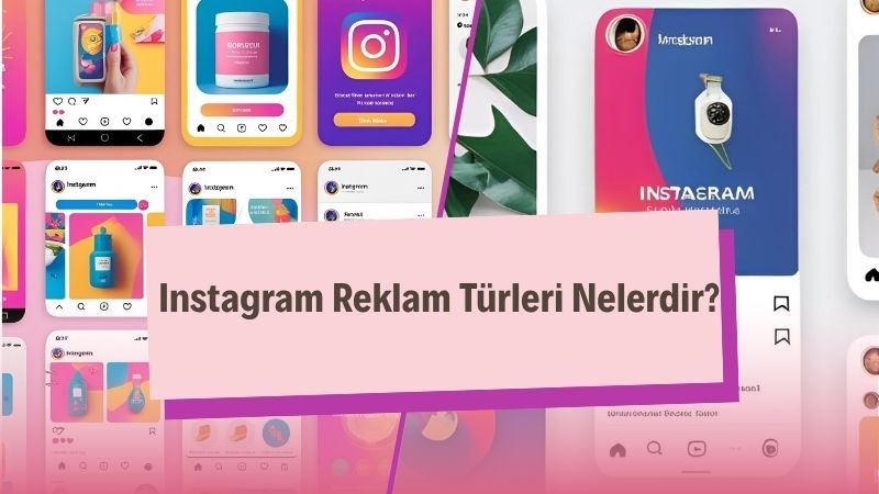 Instagram Reklam Türleri Nelerdir?