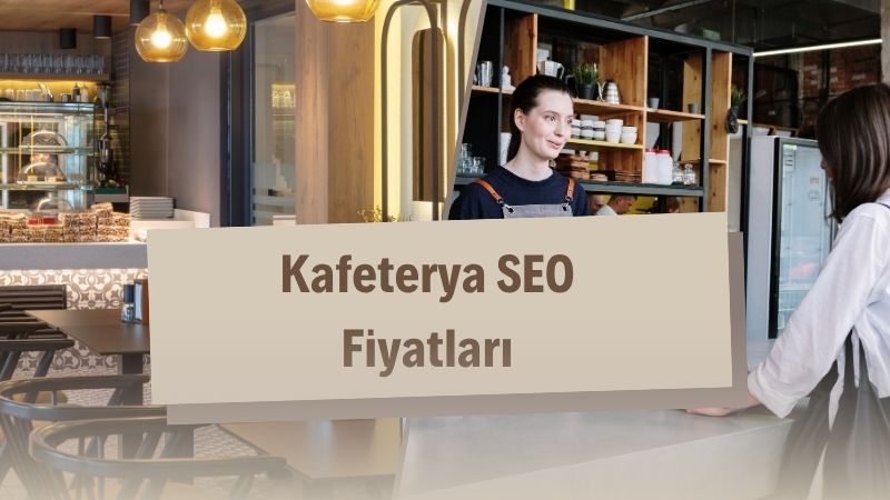 Kafeterya SEO Fiyatları